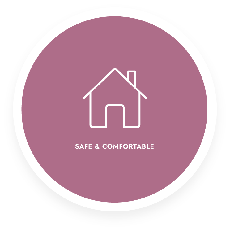 SAFE & COMFORTABLE